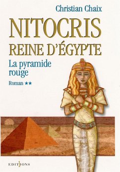 Nitocris, Reine d'Egypte, t.II : La Pyramide Rouge (eBook, ePUB) - Chaix, Christian