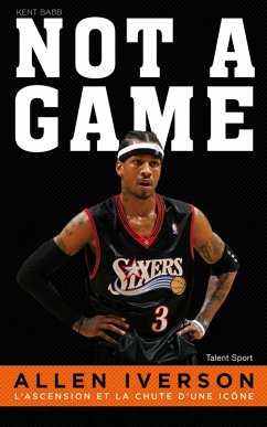Allen Iverson - Not a game (eBook, ePUB) - Babb, Kent