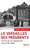 Le Versailles des présidents (eBook, ePUB) Le Versailles des présidents (eBook, ePUB)
