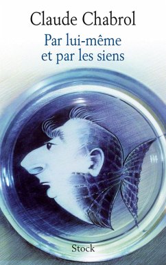 Par lui-même et par les siens (eBook, ePUB) - Chabrol, Claude