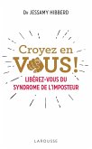 Croyez en vous ! Liberez-vous du syndrome de l'imposteur (eBook, ePUB) Croyez en vous ! Liberez-vous du syndrome de l'imposteur (eBook, ePUB)