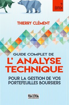 Guide complet de l'analyse technique pour la gestion de vos portefeuilles boursiers - 7e éd. (eBook, ePUB) - Clement, Thierry