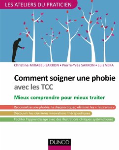 Comment soigner une phobie avec les TCC (eBook, ePUB) - Mirabel-Sarron, Christine; Sarron, Pierre-Yves; Vera, Luis
