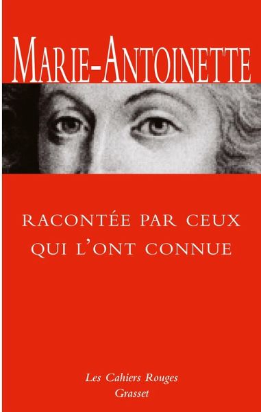 Marie-Antoinette racontée par ceux qui l'ont connue (eBook, ePUB) Marie-Antoinette racontée par ceux qui l'ont connue (eBook, ePUB)