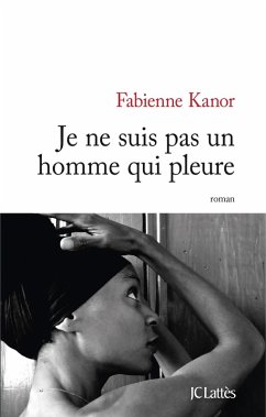 Cover Je ne suis pas un homme qui pleure (eBook, ePUB)