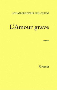 L'amour grave (eBook, ePUB) - Hel Guedj, Johan-Frédérik