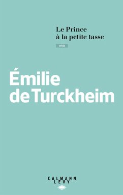 Le Prince à la petite tasse (eBook, ePUB) - De Turckheim, Emilie