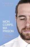 Mon corps, ma prison (eBook, ePUB)
