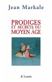 Prodiges et secrets du Moyen-Âge (eBook, ePUB)