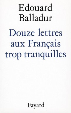 Douze lettres aux Français trop tranquilles (eBook, ePUB) - Balladur, Edouard