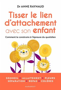 Tisser le lien d'attachement avec son enfant (eBook, ePUB) - Raynaud, Anne