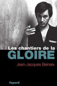Les Chantiers de la gloire (eBook, ePUB) - Beineix, Jean-Jacques