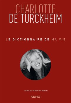 Le dictionnaire de ma vie - Charlotte de Turckheim (eBook, ePUB) - de Turckheim, Charlotte