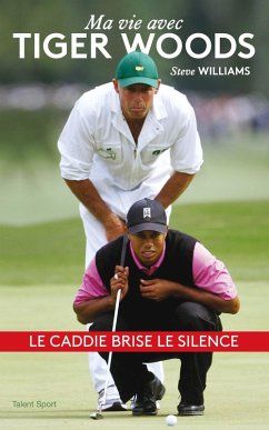 Steve Williams - Ma vie avec Tiger Woods (eBook, ePUB) - Williams, Steve