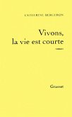 Vivons, la vie est courte (eBook, ePUB) Vivons, la vie est courte (eBook, ePUB)