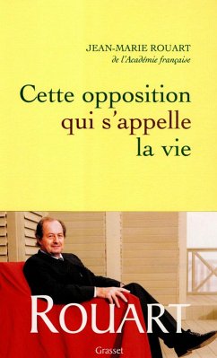 Cette opposition qui s'appelle la vie (eBook, ePUB) - Rouart, Jean-Marie