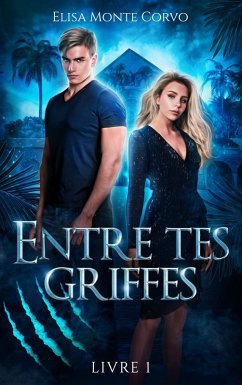 Entre tes griffes (eBook, ePUB) - Monte Corvo, Elisa