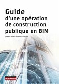 Guide d'une opération de construction publique en BIM (eBook, ePUB) Guide d'une opération de construction publique en BIM (eBook, ePUB)
