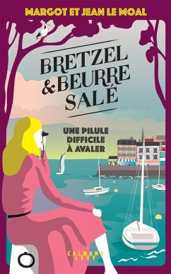 Bretzel & beurre salé enquête 2 - Une pilule difficile à avaler (eBook, ePUB) - Le Moal, Margot; Le Moal, Jean
