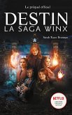 Destin : La Saga Winx - le préquel de la série Netflix (eBook, ePUB)