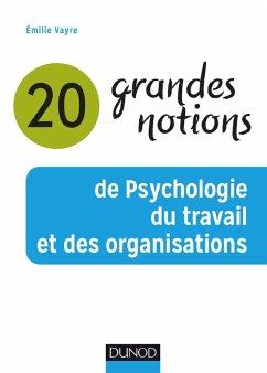 20 grandes notions de psychologie du travail et des organisations (eBook, ePUB) - Vayre, Emilie