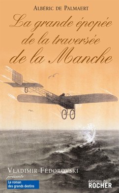 La Grande Epopée de la traversée de la Manche (eBook, ePUB) - De Palmaert, Albéric