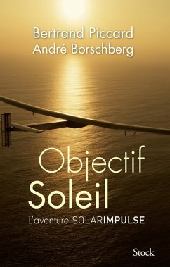 Objectif Soleil (eBook, ePUB) - Piccard, Bertrand; Borschberg, André