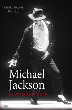 Michael Jackson, la véritable histoire (eBook, ePUB) - Pernez, Pierre