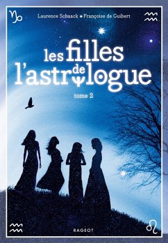 Les filles de l'astrologue - tome 2 (eBook, ePUB) - Schaack, Laurence; De Guibert, Françoise