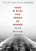Vous n'êtes pas venus au monde pour rester seuls (eBook, ePUB)