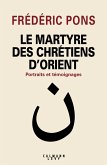 Le Martyre des chrétiens d'Orient (eBook, ePUB)