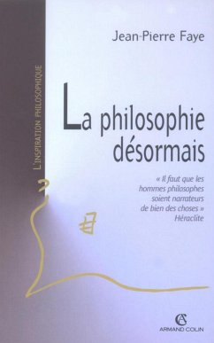 La philosophie désormais (eBook, ePUB) - Faye, Jean-Pierre