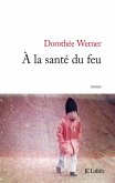 A la santé du feu (eBook, ePUB) A la santé du feu (eBook, ePUB)