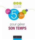 Les 5 clés pour gérer son temps (eBook, ePUB) Les 5 clés pour gérer son temps (eBook, ePUB)