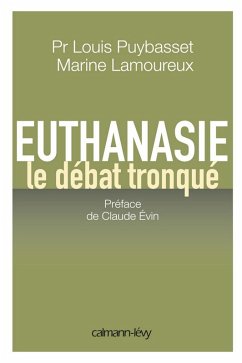 Euthanasie, le débat tronqué (eBook, ePUB) - Puybasset Pr., Louis; Lamoureux, Marine
