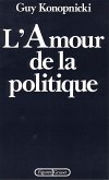L'amour de la politique (eBook, ePUB) L'amour de la politique (eBook, ePUB)