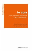 Le care : une nouvelle approche de la sollicitude ? (eBook, ePUB) Le care : une nouvelle approche de la sollicitude ? (eBook, ePUB)