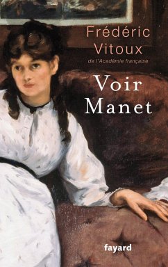Voir Manet (eBook, ePUB) - Vitoux, Frédéric