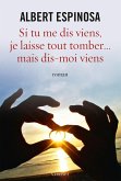 Si tu me dis viens, je laisse tout tomber... (eBook, ePUB) Si tu me dis viens, je laisse tout tomber... (eBook, ePUB)