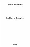 La guerre des mères (eBook, ePUB)