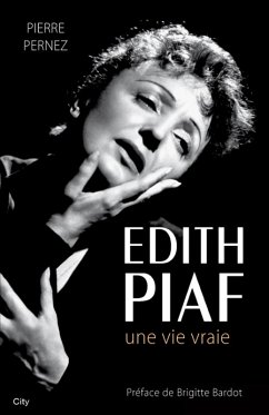 Edith Piaf, une vie vraie (eBook, ePUB) - Pernez, Pierre