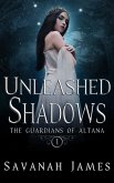 Unleashed Shadows (The Guardians of Altana, #1) (eBook, ePUB)