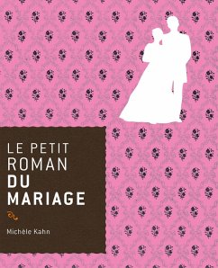 Le petit roman du mariage (eBook, ePUB) - Kahn, Michèle
