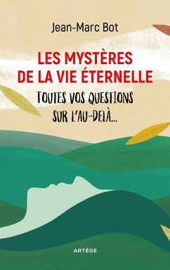 Les mystères de la vie éternelle (eBook, ePUB) - Bot, Jean-Marc