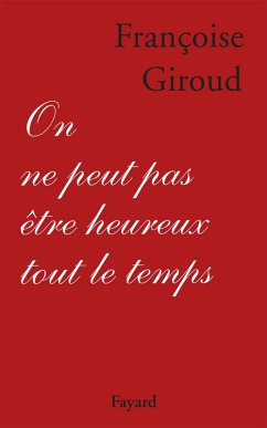 On ne peut pas être heureux tout le temps (eBook, ePUB) - Giroud, Françoise