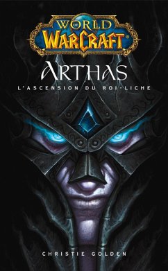 World of Warcraft - Arthas l'ascension du roi-Liche (eBook, ePUB) - Golden, Christie