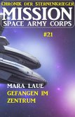 ¿Mission Space Army Corps 21: Gefangen im Zentrum: Chronik der Sternenkrieger (eBook, ePUB)