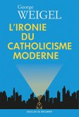 L'ironie du catholicisme moderne (eBook, ePUB) L'ironie du catholicisme moderne (eBook, ePUB)