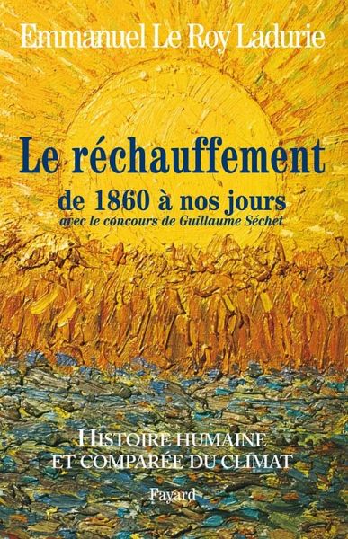 Histoire humaine et comparée du climat TOME 3 1860-2008 (eBook, ePUB) Histoire humaine et comparée du climat TOME 3 1860-2008 (eBook, ePUB)