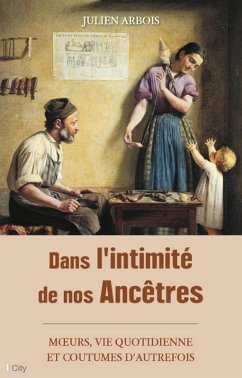 Dans l'intimité de nos Ancêtres (eBook, ePUB) - Arbois, Julien